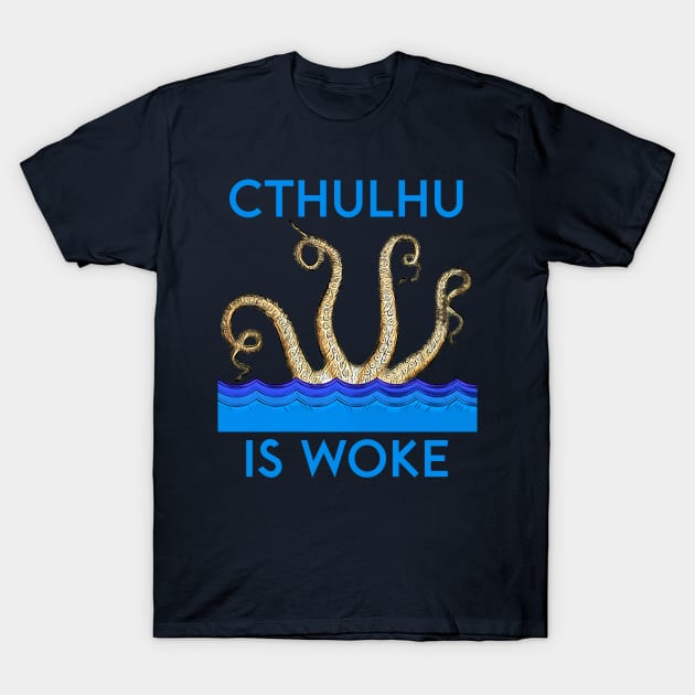 Cthulhu is Woke T-Shirt by kenrobin